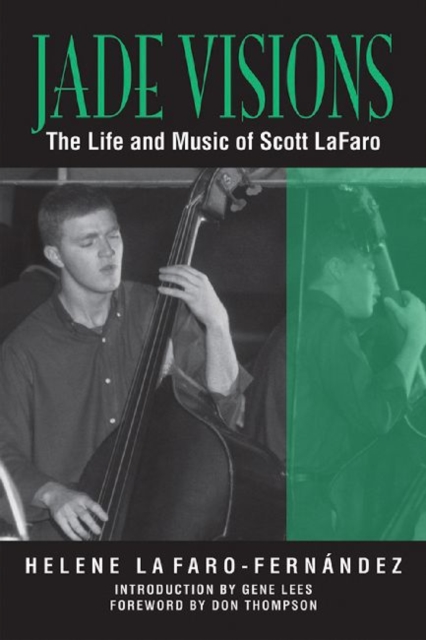Jade Visions : The Life and Music of Scott LaFaro, Paperback / softback Book
