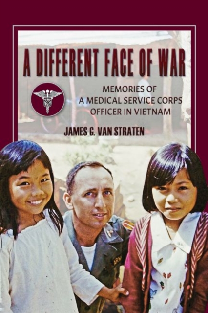 A Different Face of War : Memories of a Medical Service Corps Officer in Vietnam, Hardback Book
