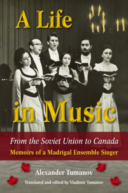 A Life in Music from the Soviet Union to Canada : Memoirs of a Madrigal Ensemble Singer, Hardback Book