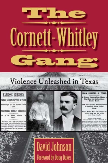 The Cornett-Whitley Gang : Violence Unleashed in Texas, Hardback Book
