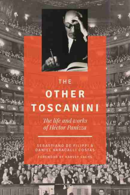 The Other Toscanini : The Life and Works of HA©ctor Panizza, Hardback Book