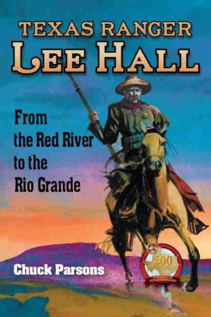 Texas Ranger Lee Hall : From the Red River to the Rio Grande, Hardback Book