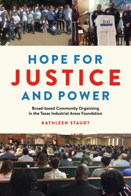 Hope for Justice and Power : Broad-based Community Organizing in the Texas Industrial Areas Foundation, Hardback Book