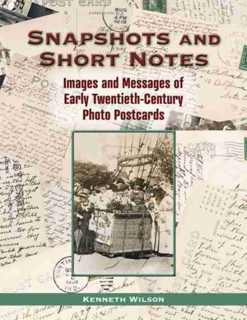 Snapshots and Short Notes : Images and Messages of Early Twentieth-Century Photo Postcards, Hardback Book