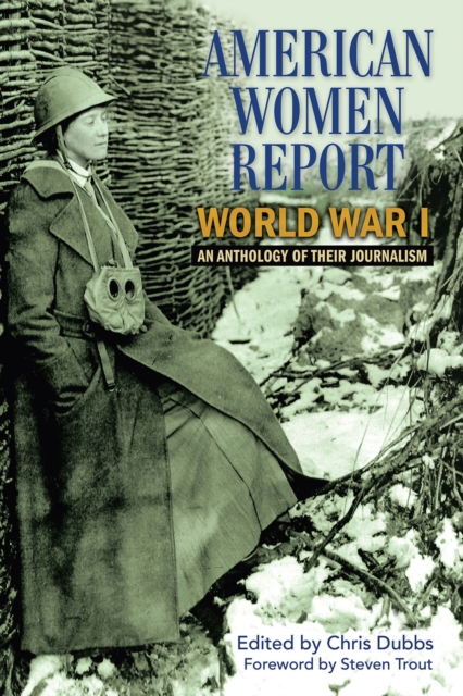 American Women Report World War I : An Anthology of Their Journalism, Hardback Book