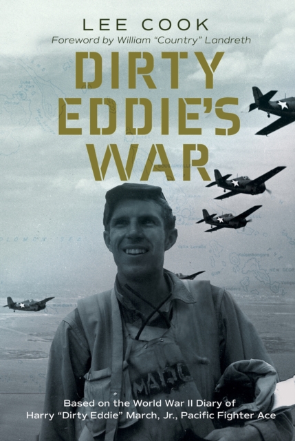 Dirty Eddie's War Volume 20 : Based on the World War II Diary of Harry "Dirty Eddie" March, Jr., Pacific Fighter Ace, Hardback Book