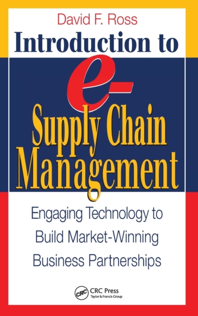 Introduction to e-Supply Chain Management : Engaging Technology to Build Market-Winning Business Partnerships, Hardback Book
