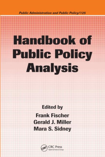 Handbook of Public Policy Analysis : Theory, Politics, and Methods, Hardback Book