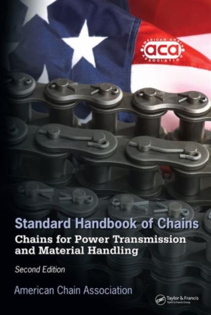 Standard Handbook of Chains : Chains for Power Transmission and Material Handling, Second Edition, Hardback Book