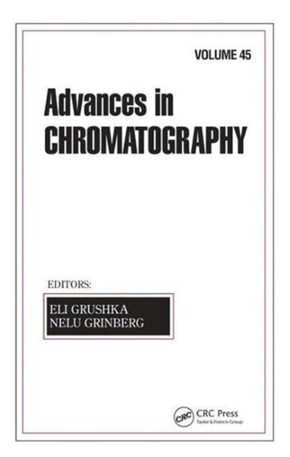 Advances in Chromatography : Volume 45, Hardback Book