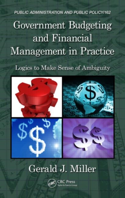 Government Budgeting and Financial Management in Practice : Logics to Make Sense of Ambiguity, Hardback Book