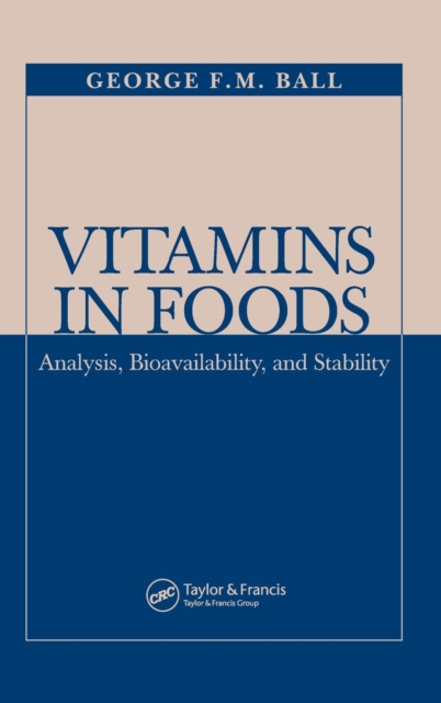 Vitamins In Foods : Analysis, Bioavailability, and Stability, Hardback Book