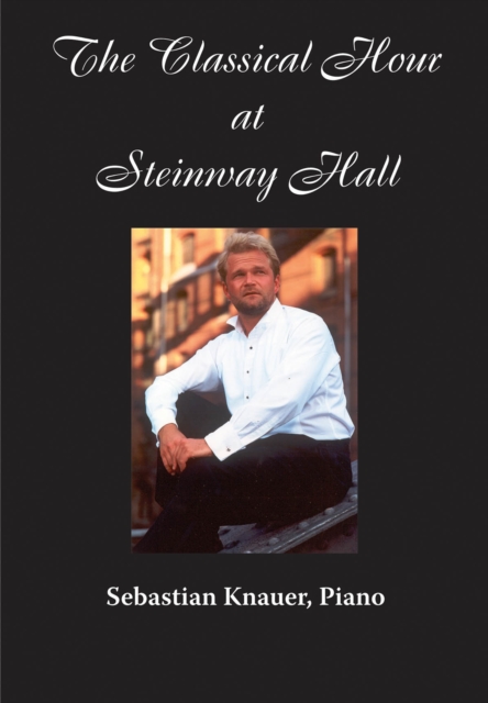 The Classical Hour at Steinway Hall : Sebastian Knauer, Digital Book