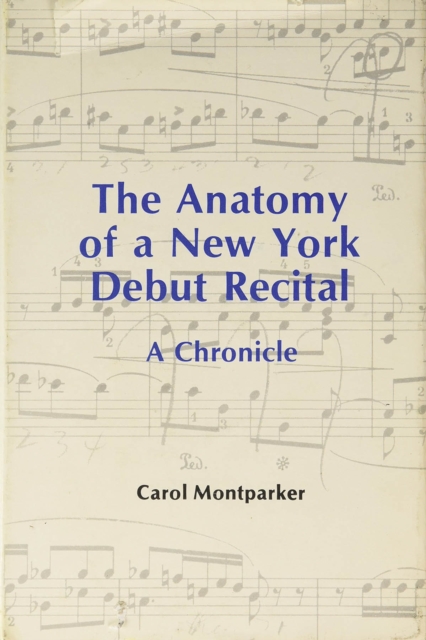The Anatomy Of A New York Debut Recital, Hardback Book
