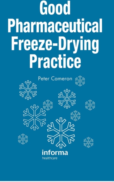 Good Pharmaceutical Freeze-Drying Practice, Hardback Book