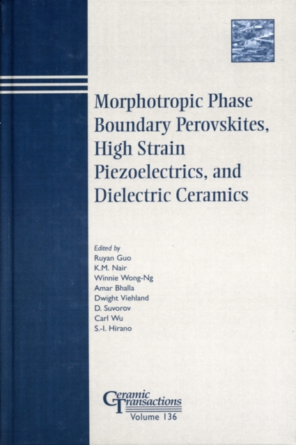 Morphotropic Phase Boundary Perovskites, High Strain Piezoelectrics, and Dielectric Ceramics, Hardback Book