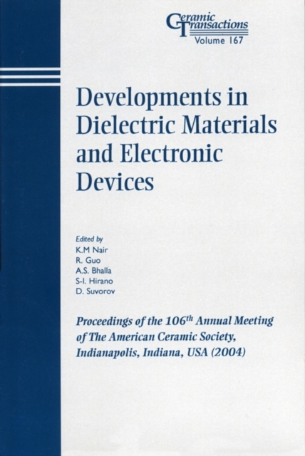 Developments in Dielectric Materials and Electronic Devices : Proceedings of the 106th Annual Meeting of The American Ceramic Society, Indianapolis, Indiana, USA 2004, Paperback / softback Book