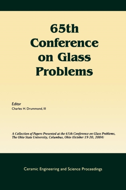 65th Conference on Glass Problems : A Collection of Papers Presented at the 65th Conference on Glass Problems, The Ohio State Univetsity, Columbus, Ohio (October 19-20, 2004), Volume 26, Issue 1, Paperback / softback Book