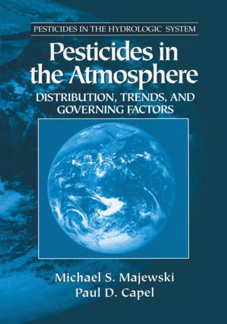 Pesticides in the Atmosphere : Distribution, Trends, and Governing Factors, Hardback Book