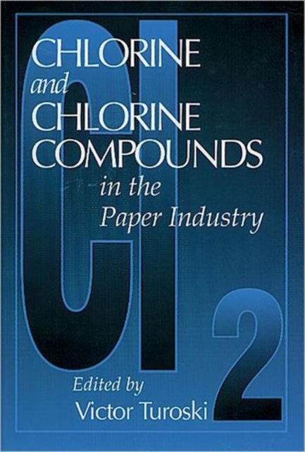Chlorine and Chlorine Compounds in the Paper Industry, Hardback Book