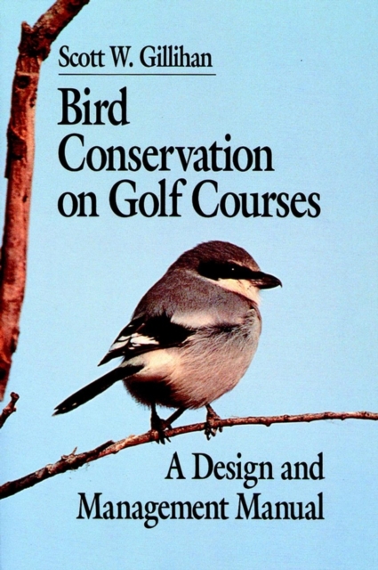 Bird Conservation on Golf Courses : A Design and Management Manual, Paperback / softback Book