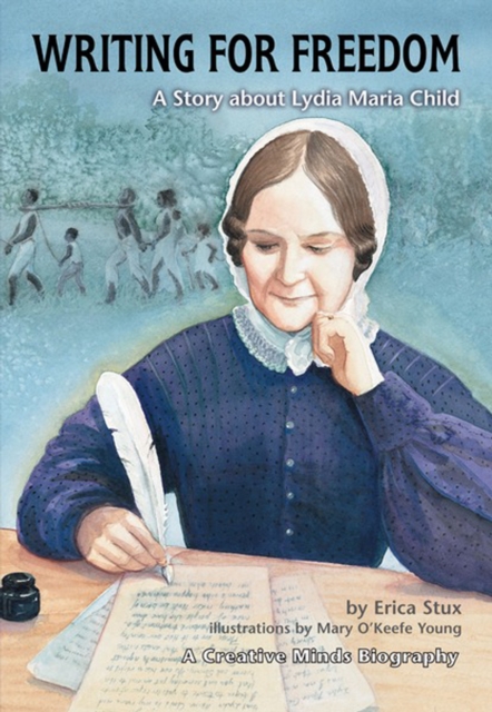 Writing for Freedom : A Story about Lydia Maria Child, PDF eBook