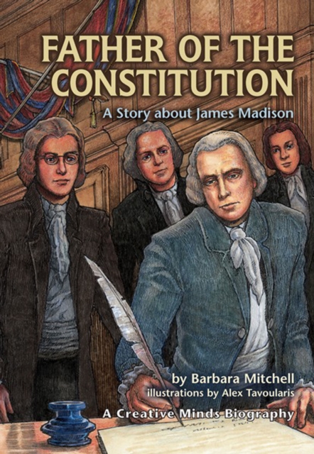 Father of the Constitution : A Story about James Madison, PDF eBook