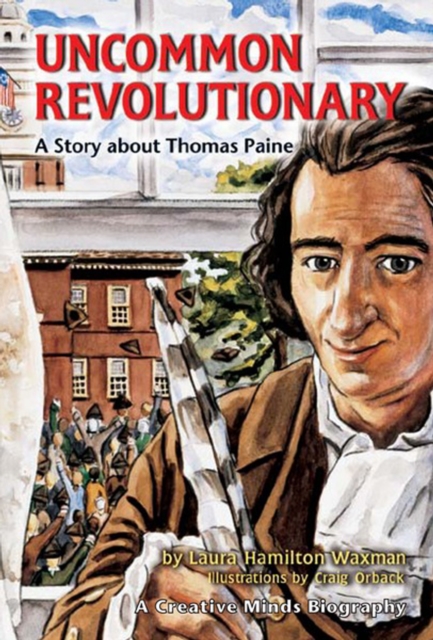 Uncommon Revolutionary : A Story about Thomas Paine, PDF eBook