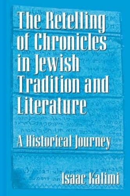 The Retelling of Chronicles in Jewish Tradition and Literature : A Historical Journey, Hardback Book