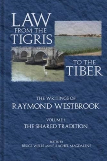 Law from the Tigris to the Tiber : The Writings of Raymond Westbrook, Multiple-component retail product Book