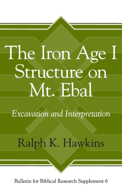 The Iron Age I Structure on Mt. Ebal : Excavation and Interpretation, Hardback Book