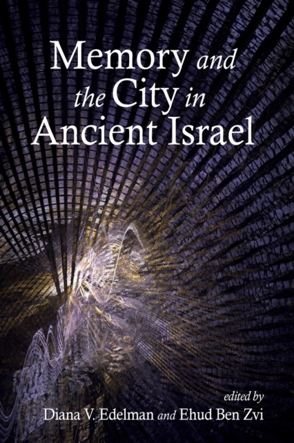 Memory and the City in Ancient Israel, Paperback / softback Book