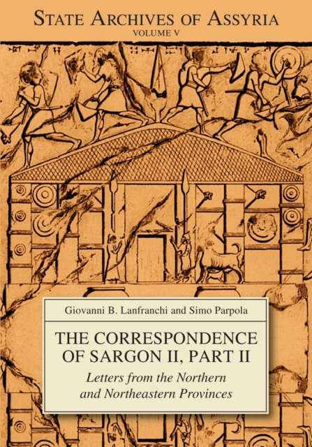 The Correspondence of Sargon II, Part II : Letters from the Northern and Northeastern Provinces, Paperback / softback Book