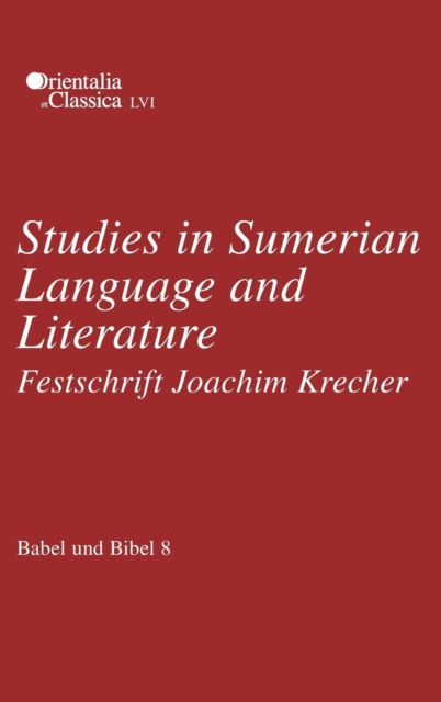 Babel und Bibel 8 : Studies in Sumerian Language and Literature: Festschrift Joachim Krecher, Hardback Book