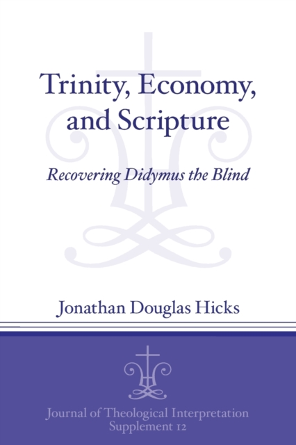 Trinity, Economy, and Scripture : Recovering Didymus the Blind, Paperback / softback Book
