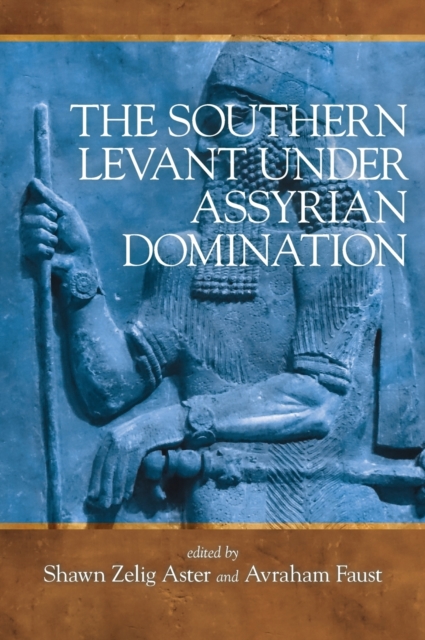 The Southern Levant under Assyrian Domination, Hardback Book