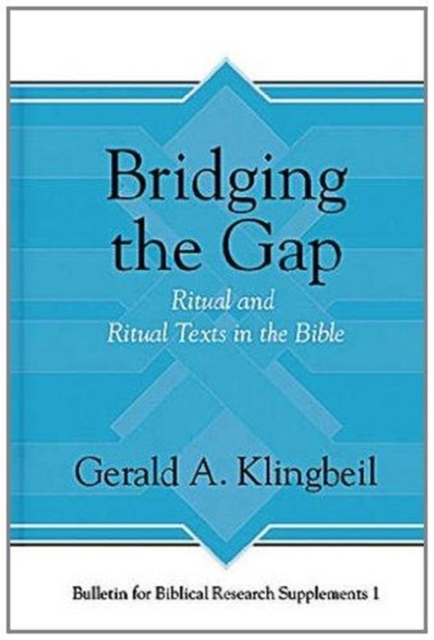 Bridging the Gap : Ritual and Ritual Texts in the Bible, Hardback Book