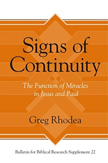 Signs of Continuity : The Function of Miracles in Jesus and Paul, Hardback Book
