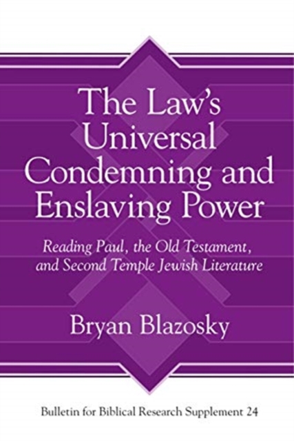 The Law’s Universal Condemning and Enslaving Power : Reading Paul, the Old Testament, and Second Temple Jewish Literature, Hardback Book