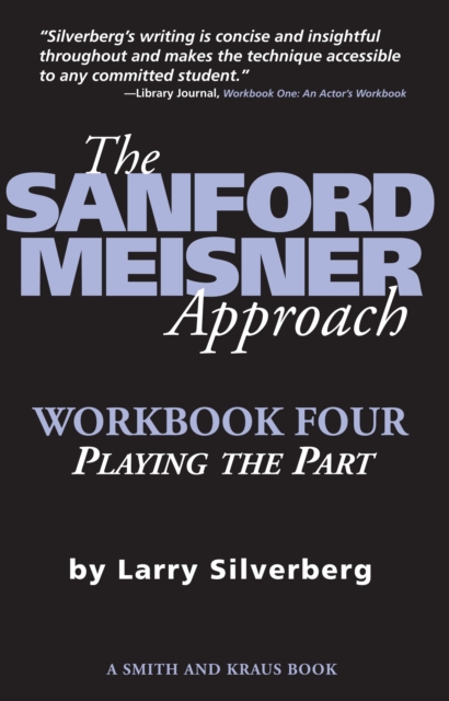 The Sanford Meisner Approach : Workbook Four, Playing the Part, EPUB eBook
