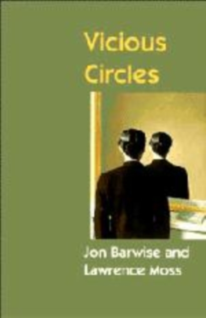 Vicious Circles : On the Mathematics of Non-Wellfounded Phenomena, Hardback Book