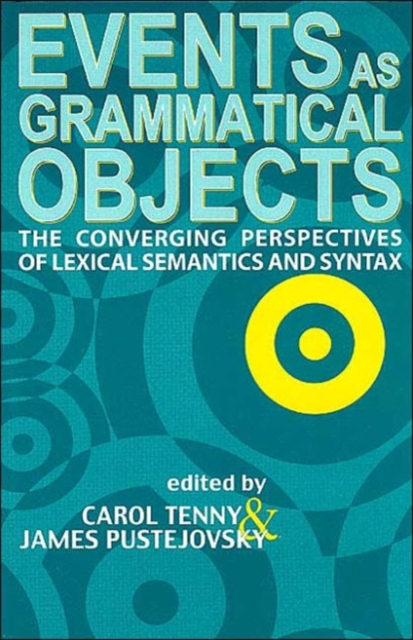 Events as Grammatical Objects : The Converging Perspectives of Lexical Semantics, Logical Semantics and Syntax, Paperback Book