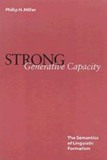 Strong Generative Capacity : The Semantics of Linguistic Formalism, Hardback Book