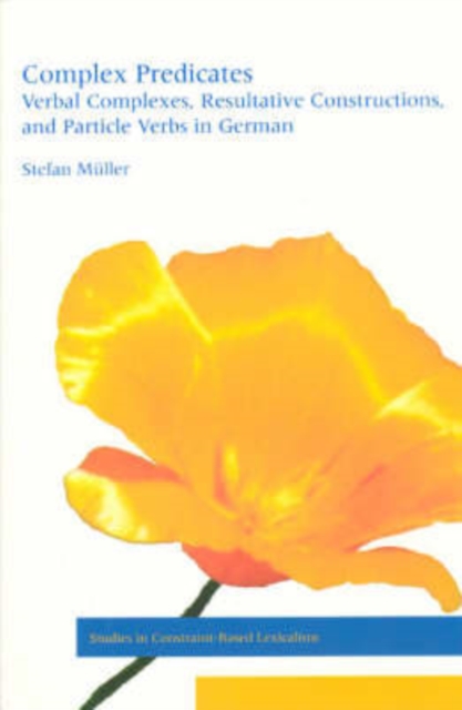 Complex Predicates : Verbal Complexes, Resultative Constructions, and Particle Verbs in German, Paperback / softback Book