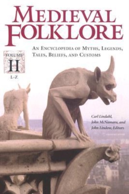 Medieval Folklore : An Encyclopedia of Myths, Legends, Tales, Beliefs, and Customs [2 volumes], Multiple-component retail product Book