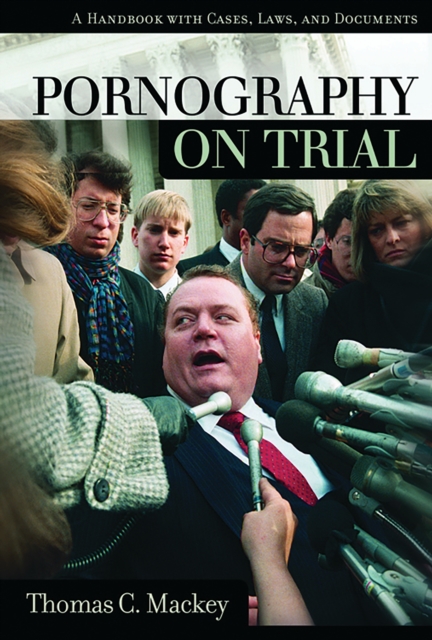 Pornography on Trial : A Handbook with Cases, Laws, and Documents, PDF eBook