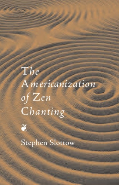 The Americanization of Zen Chanting, Paperback / softback Book