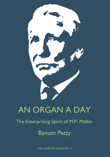 An Organ a Day : The Enterprising Spirit of M.P. Moller, PDF eBook