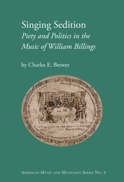 Singing Sedition : Piety and Politics in the Music of William Billings, PDF eBook