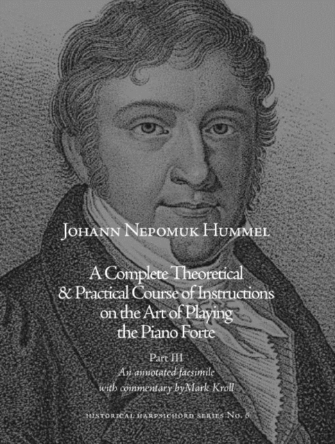 yThe Art of Playing the Pianoforte : Johann Nepomuk Hummel's Complete Theoretical and Practical Course of Instructions, Paperback / softback Book